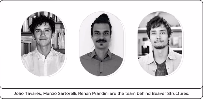 João Tavares, Marcio Sartorelli, and Renan Prandini, the three founders of Beaver Structures