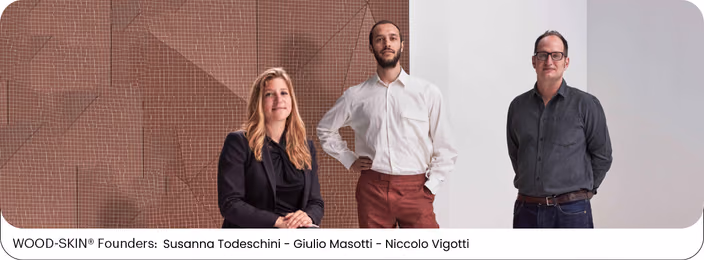 WOOD-SKIN founders Susanna Todeschini, Giulio Masotti, and Niccolo Vigotti
